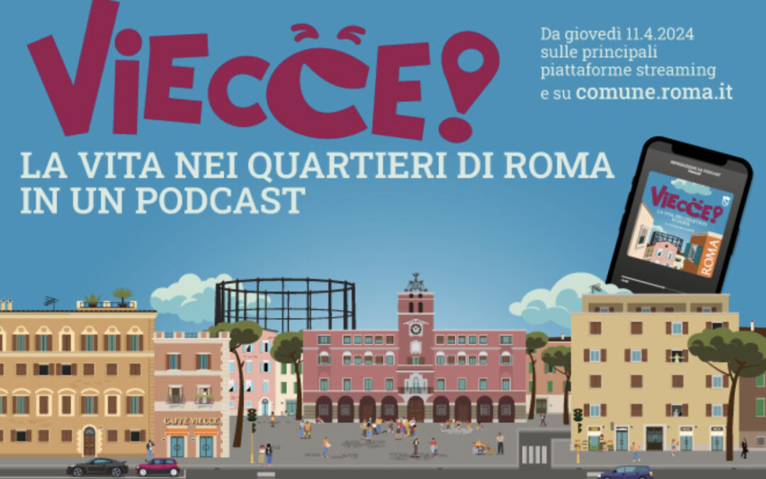 VIECCE! La vita nei quartieri di Roma in un podcast