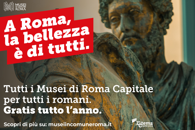 I musei civici di Roma diventano gratuiti. Al via la campagna: “A Roma la bellezza è di tutti”